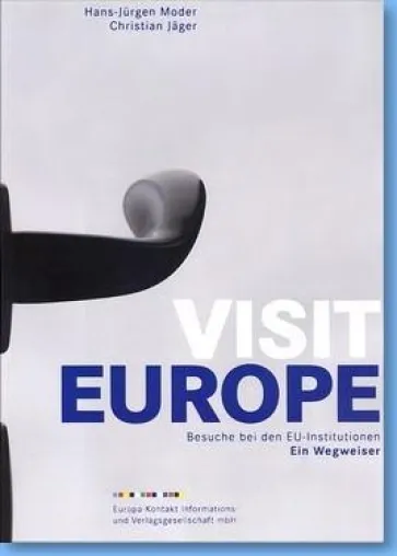 Visit Europe - Neuerscheinung zu Besuchsmöglichkeiten bei EU-Einrichtungen Bild: Visit Europe - Neuerscheinung zu Besuchsmöglichkeiten bei EU-Einrichtungen