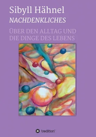 Nachdenkliches - Gedanken über die Dinge des Lebens Bild: Nachdenkliches - Gedanken über die Dinge des Lebens