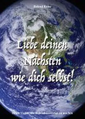 Bild: Liebe deinen Nächsten wie dich selbst! - inspirierende Version einer lebenswerteren Welt