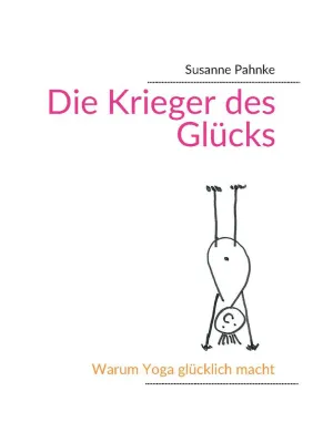 Bild: Die Krieger des Glücks - Warum Yoga glücklich macht