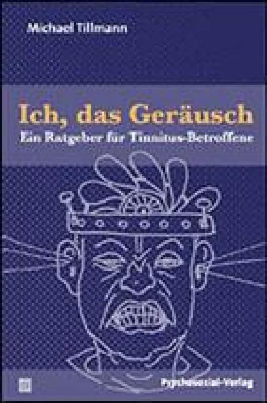 Ich, das Geräusch von Dipl.-Psych. Michael Tillmann