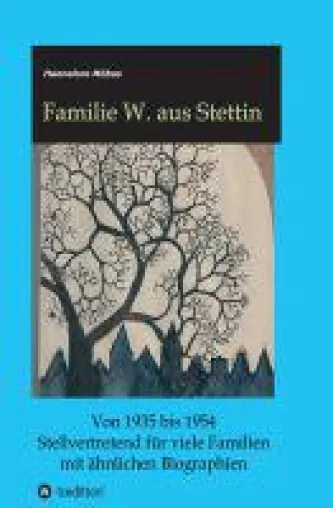 Familie W. aus Stettin - Biografie erzählt von der Integration einer Familie nach dem Krieg Bild: Familie W. aus Stettin - Biografie erzählt von der Integration einer Familie nach dem Krieg