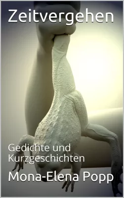 Bild: Neue Veröffentlichung: Mona-Elena Popp, Zeitvergehen, Gedichte und Kurzgeschichten