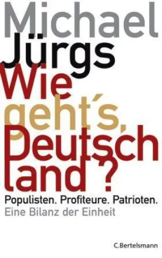 Bild: Wie geht’s Deutschland? Populisten - Profiteure - Patrioten - Eine Bilanz der Einheit