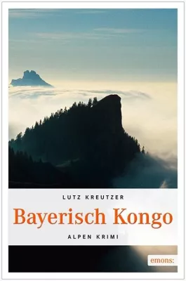 Bild: Bayerisch Kongo - Alpenkrimi von Lutz Kreutzer