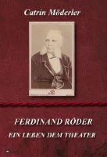 FERDINAND RÖDER - Ein Leben dem Theater Bild: FERDINAND RÖDER - Ein Leben dem Theater