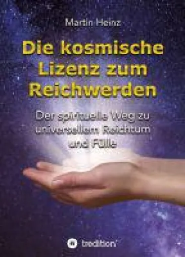 Bild: Die kosmische Lizenz zum Reichwerden - Selbsthilfe-Ratgeber für ein Leben der Fülle