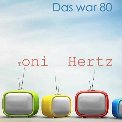 Tony Hertz - Das war 80 Bild: Tony Hertz - Das war 80