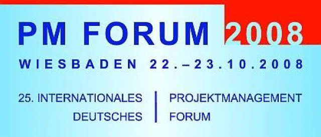 Bild: PM Forum 2008 - „Projektmanagement - Durch Zusammenarbeit zum Erfolg“ vom 22.-23. Oktober in Wiesbaden