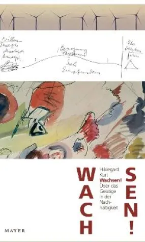 Bild: Veröffentlichung der Studie "Wachsen! Über das Geistige in der Nachhaltigkeit" von Hildegard Kurt