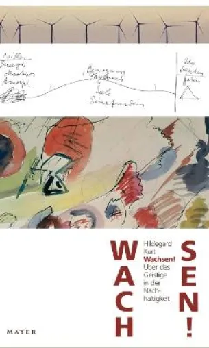 Bild: Veröffentlichung der Studie "Wachsen! Über das Geistige in der Nachhaltigkeit" von Hildegard Kurt