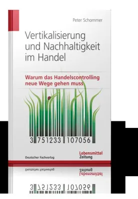Bild: Vertikalisierung und Nachhaltigkeit im Handel – Warum das Handelscontrolling neue Wege gehen muss