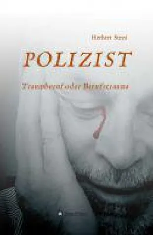Polizist, Traumberuf oder Berufstrauma? - authentische Einsichten in das Leben eines Polizisten Bild: Polizist, Traumberuf oder Berufstrauma? - authentische Einsichten in das Leben eines Polizisten
