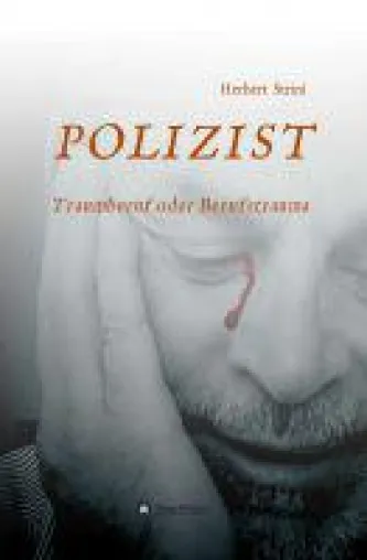 Bild: Polizist, Traumberuf oder Berufstrauma? - authentische Einsichten in das Leben eines Polizisten
