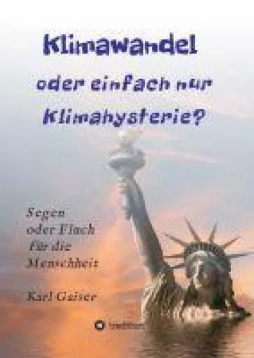 Bild: Klimawandel oder einfach nur Klimahysterie? - Segen oder Fluch für die Menschheit oder nur ein Phänomen