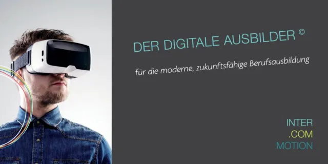Der Digitale Ausbilder© – Berufsausbildung durch die digitale Brille sehen Bild: Der Digitale Ausbilder© – Berufsausbildung durch die digitale Brille sehen