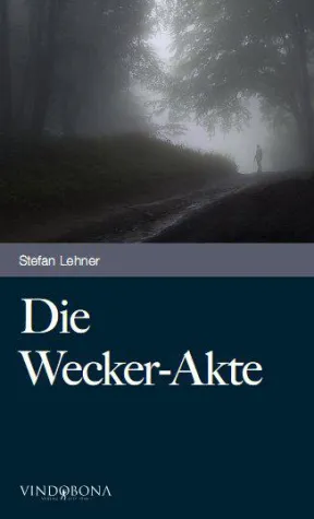 Bild: Thriller-Neuerscheinung von Stefan Lehner "Die Wecker-Akte" Geheimtipp