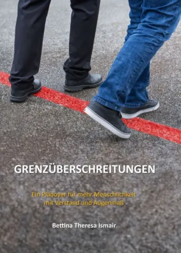 Bild: Grenzüberschreitungen - Ein Plädoyer für mehr Menschlichkeit mit Verstand und Augenmaß