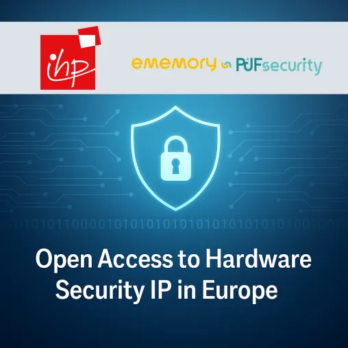 IHP, eMemory und ihr Tochterunternehmen PUFsecurity bereiten den Weg für Open Access zu Hardware-PUF-basierter Secur Bild: IHP, eMemory und ihr Tochterunternehmen PUFsecurity bereiten den Weg für Open Access zu Hardware-PUF-basierter Secur