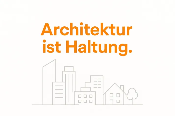 Bild: Architektur ist Haltung: Warum Stadtentwicklung mehr bedeutet als Quadratmeter