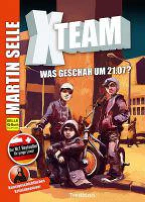 X-Team 1: Was geschah um 21:07? - drei Jugendbücher mit viel Spannung und Grips in einem Bild: X-Team 1: Was geschah um 21:07? - drei Jugendbücher mit viel Spannung und Grips in einem