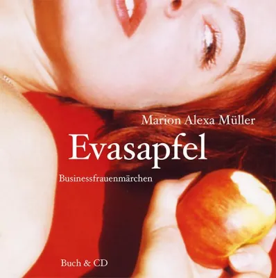 EVASAPFEL- Businessfrauenmärchen für Erwachsene Bild: EVASAPFEL- Businessfrauenmärchen für Erwachsene