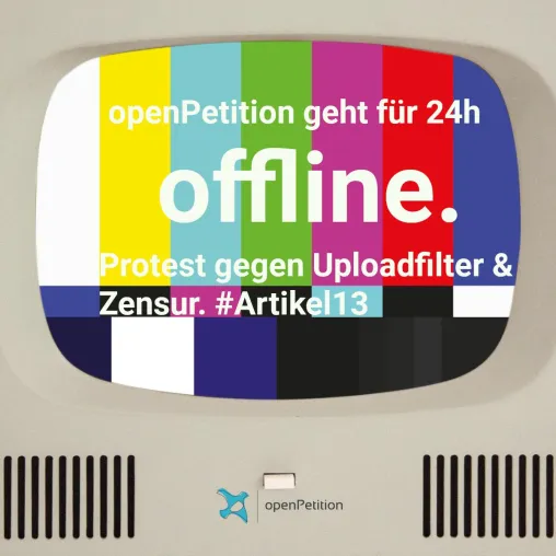 OPENPETITION GEHT OFFLINE #SAVETHEINTERNET Bild: OPENPETITION GEHT OFFLINE #SAVETHEINTERNET