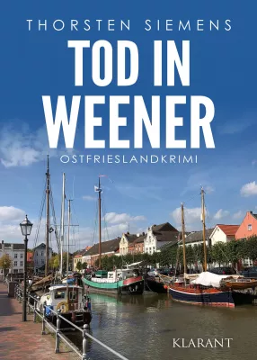 Bild: Neuerscheinung: Ostfrieslandkrimi "Tod in Weener" von Thorsten Siemens im Klarant Verlag