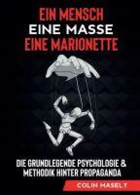 Bild: Ein Mensch - Eine Masse - Eine Marionette - Die grundlegende Psychologie & Methodik hinter Propaganda