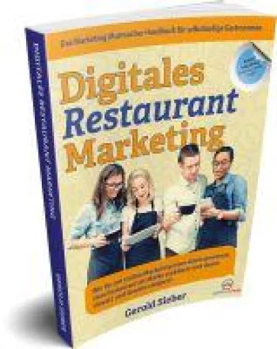 Digitales Restaurant Marketing. Das online Marketing Handbuch für selbständige Gastronomen. Bild: Digitales Restaurant Marketing. Das online Marketing Handbuch für selbständige Gastronomen.