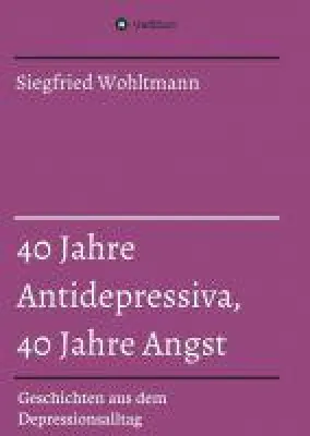 Bild: 40 Jahre Antidepressiva, 40 Jahre Angst - authentische Episoden aus dem Alltag mit Depressionen