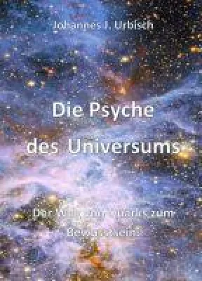 Bild: Die Psyche des Universums - Der Weg von Quarks zum Bewusstsein