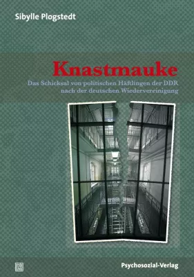 Knastmauke - Das Schicksal von politischen Häftlingen aus der DDR nach der deutschen Wiedervereinigung Bild: Knastmauke - Das Schicksal von politischen Häftlingen aus der DDR nach der deutschen Wiedervereinigung