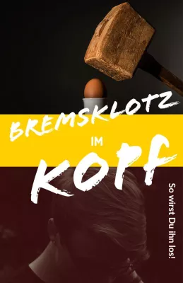 Bild: Weg mit dem Bremsklotz im Kopf