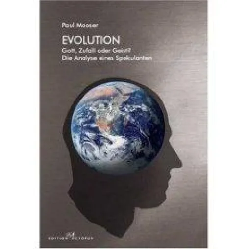 Bild: Evolution - Gott, Zufall oder Geist? Die Analyse eines Spekulanten