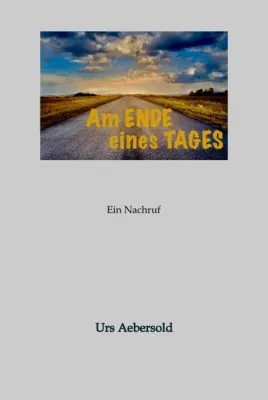 Am ENDE eines TAGES - Ein Nachruf Bild: Am ENDE eines TAGES - Ein Nachruf
