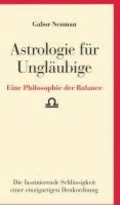 Bild: Astrologie für Ungläubige - eine faszinierend andere Sicht auf die Horoskopdeutung