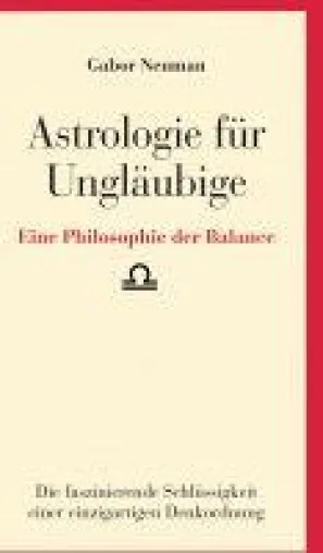 Astrologie für Ungläubige - eine faszinierend andere Sicht auf die Horoskopdeutung Bild: Astrologie für Ungläubige - eine faszinierend andere Sicht auf die Horoskopdeutung