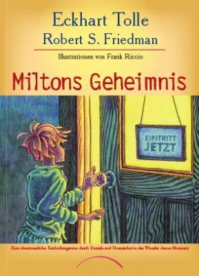 Bild: Miltons Geheimnis - Das erste Kinderbuch von Bestsellerautor Eckhart Tolle