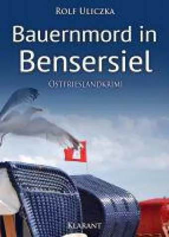 Bild: Neuerscheinung: Ostfrieslandkrimi "Bauernmord in Bensersiel" von Rolf Uliczka im Klarant Verlag