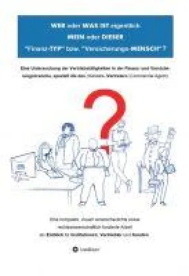 WER oder WAS IST eigentlich MEIN oder DIESER 'Finanz-TYP' bzw. 'Versicherungs-MENSCH'? Bild: WER oder WAS IST eigentlich MEIN oder DIESER 'Finanz-TYP' bzw. 'Versicherungs-MENSCH'?