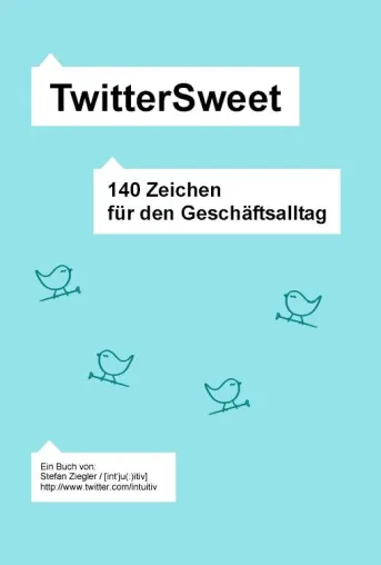 Bild: Buch Neuerscheinung - TwitterSweet - 140 Zeichen für den Geschäftsalltag