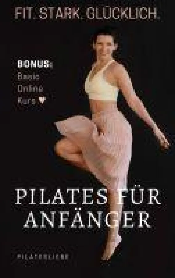 Pilates für Anfänger - Fit. Stark. Glücklich.