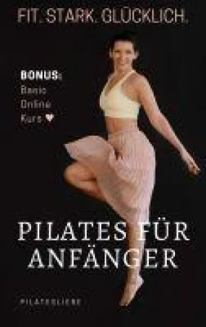 Pilates für Anfänger - einfaches Training für Zuhause inklusive Bonus Bild: Pilates für Anfänger - einfaches Training für Zuhause inklusive Bonus