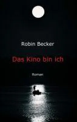 Bild: Das Kino bin ich - in Robin Beckers Liebesroman reisen wir durch verschiedene Ebenen des Bewusstseins