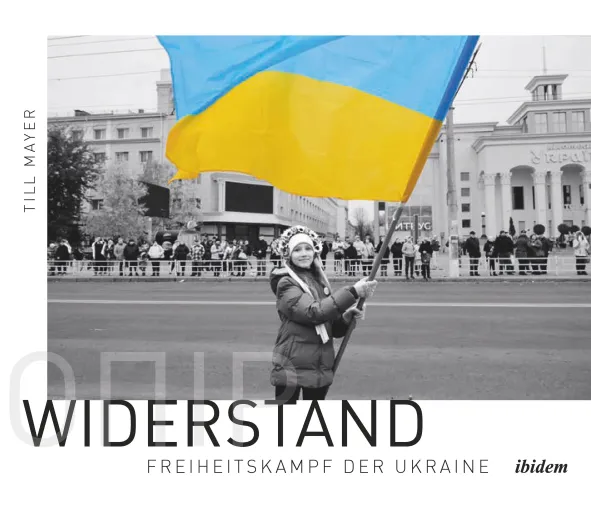 Bild: "Widerstand - Freiheitskampf der Ukraine", Bildband von Till Mayer
