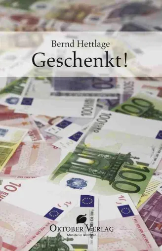 Geld geschenkt? Schön wär's - "Geschenkt" - Der neue Roman von Bernd Hettlage über Schenkkreise Bild: Geld geschenkt? Schön wär's - "Geschenkt" - Der neue Roman von Bernd Hettlage über Schenkkreise