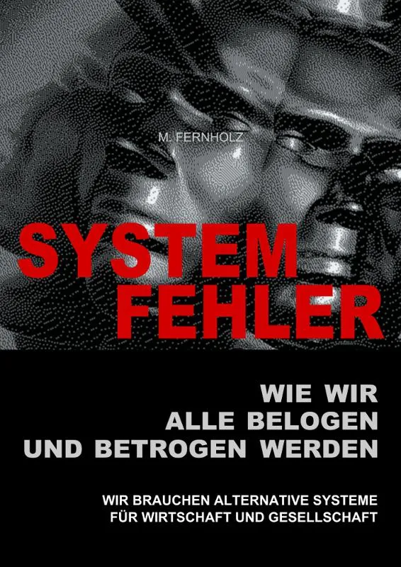 SYSTEMFEHLER: Wie wir alle belogen und betrogen werden
