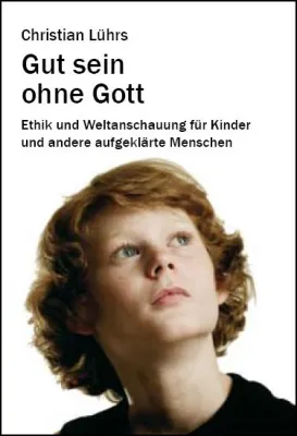 Bild: Gut sein ohne Gott – C. Lührs präsentiert alternative Erziehungsethik