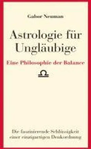 Bild: Astrologie für Ungläubige - eine völlig neue Sicht auf die Horoskopdeutung